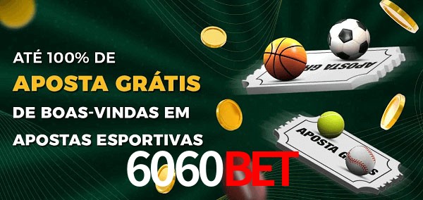 6060bet Ate 100% de Aposta Gratis