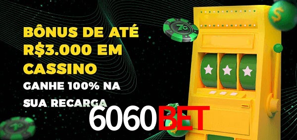 6060bet melhor bônus de depósito